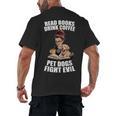 Read Books Drink Coffee Pet Dogs Fight Evil Bookworm Dog Men's Back Print T-Shirt Read Books Drink Coffee Pet Dogs Fight Evil Bookworm Dog Men's Back Print T-Shirt
