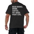 Read Books Drink Coffee Pet Dogs Fight Evil Bookworm Men's Back Print T-Shirt Read Books Drink Coffee Pet Dogs Fight Evil Bookworm Men's Back Print T-Shirt