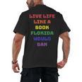 Sarcastic Live Life Like a Book Florida Would Ban Men's Back Print T-Shirt