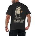 I Have To Say Weird Stuff Or I'Ll Die Frog Meme Introverts Men's Back Print T-Shirt I Have To Say Weird Stuff Or I'Ll Die Frog Meme Introverts Men's Back Print T-Shirt