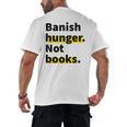 Banish Hunger Not Books Anti Fascism Pro Reading Quote Men's Back Print T-Shirt