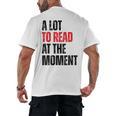A Lot To Read At The Moment Reading Book Reader Nerd Men's Back Print T-Shirt