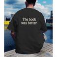 The Book Was Better Distressed Grunge Minimalist Text Men's Back Print T-Shirt