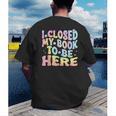 Book Readers I Closed My Book To Be Here Men's Back Print T-Shirt Book Readers I Closed My Book To Be Here Men's Back Print T-Shirt