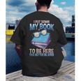 I Closed My Book To Be Here Shirt I Closed My Books Men's Back Print T-Shirt I Closed My Book To Be Here Shirt I Closed My Books Men's Back Print T-Shirt