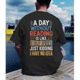 A Day Without Reading I Have No Idea Book Lovers Men's Back Print T-Shirt A Day Without Reading I Have No Idea Book Lovers Men's Back Print T-Shirt