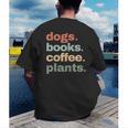 Dogs Books Coffee Plant Lover Gardening Cute Mom Life Men's Back Print T-Shirt Dogs Books Coffee Plant Lover Gardening Cute Mom Life Men's Back Print T-Shirt