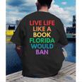 Live Life Like A Book Florida Would Ban Gay Rights LGBTQ Men's Back Print T-Shirt