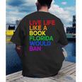Live Life Like A Book Florida Would Ban LGBTQ Pride Equality Men's Back Print T-Shirt Live Life Like A Book Florida Would Ban LGBTQ Pride Equality Men's Back Print T-Shirt