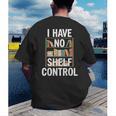I Have No Shelf Control Read Book Reading Librarian Men's Back Print T-Shirt I Have No Shelf Control Read Book Reading Librarian Men's Back Print T-Shirt