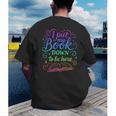 I Put My Book Down To Be Here Whimsical Graphic For Readers Men's Back Print T-Shirt I Put My Book Down To Be Here Whimsical Graphic For Readers Men's Back Print T-Shirt