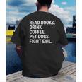 Read Books Drink Coffee Pet Dogs Fight Evil Bookworm Men's Back Print T-Shirt Read Books Drink Coffee Pet Dogs Fight Evil Bookworm Men's Back Print T-Shirt