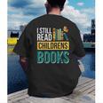 I Still Read Childrens Books Bibliophile Reader Men's Back Print T-Shirt I Still Read Childrens Books Bibliophile Reader Men's Back Print T-Shirt