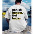 Banish Hunger Not Books Anti Fascism Pro Reading Quote Men's Back Print T-Shirt