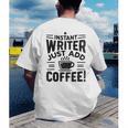 Instant Writer Just Add Coffee Author Book Writing Books Men's Back Print T-Shirt
