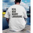 Real Men Marry Librarians – Book Lover Husband Men's Back Print T-Shirt Real Men Marry Librarians – Book Lover Husband Men's Back Print T-Shirt