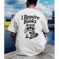 I Require Books Raccoon Reading For Book Lovers Men's Back Print T-Shirt