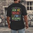 Ask Me What I'm Reading Bookworm Librarian Reader Men's Back Print T-Shirt Ask Me What I'm Reading Bookworm Librarian Reader Men's Back Print T-Shirt