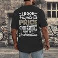 I Book Flights Not By Destination Budget Traveler Traveling Men's Back Print T-Shirt I Book Flights Not By Destination Budget Traveler Traveling Men's Back Print T-Shirt