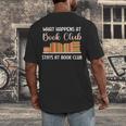 Book Lover Humor What Happens At Book Club Stays Men's Back Print T-Shirt
