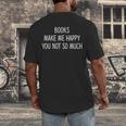 Books Make Me Happy You Not So Much Men's Back Print T-Shirt Books Make Me Happy You Not So Much Men's Back Print T-Shirt