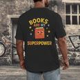Books Are My Superpower Cute Reading Lover Men's Back Print T-Shirt