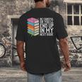 Be Careful Or You'Ll End Up In My Next Book Men's Back Print T-Shirt Be Careful Or You'Ll End Up In My Next Book Men's Back Print T-Shirt
