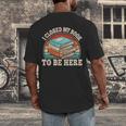 I Closed My Book To Be Here Reading Retro Bookworm Men Women Men's Back Print T-Shirt I Closed My Book To Be Here Reading Retro Bookworm Men Women Men's Back Print T-Shirt