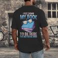 I Closed My Book To Be Here Shirt I Closed My Books Men's Back Print T-Shirt I Closed My Book To Be Here Shirt I Closed My Books Men's Back Print T-Shirt