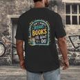 I Don't Always Read Books Oh Wait Yes I Do Readers Men's Back Print T-Shirt