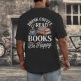 Drink Coffee Read Books Be Happy Vintage Book Reader Readers Men's Back Print T-Shirt