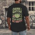 Drink Matcha Read Books Be Happy Green Tea Matcha Men's Back Print T-Shirt Drink Matcha Read Books Be Happy Green Tea Matcha Men's Back Print T-Shirt