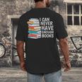I Can Never Have Enough Books Reading Lover Bookworm Reader Men's Back Print T-Shirt