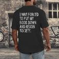 I Was Forced To Put My Book Down Book Worm Reader Men's Back Print T-Shirt