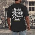 Haha Made You Read Books Bookworm Teacher Librarian Men's Back Print T-Shirt