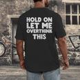 Hold On Let Me Overthink This Anxiety Introvert Men's Back Print T-Shirt