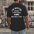 I'm Writing Someone's Future Favorite Book How Cool Is That Men's Back Print T-Shirt I'm Writing Someone's Future Favorite Book How Cool Is That Men's Back Print T-Shirt