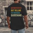 Introverted But Willing To Discuss Gardening Hobby Men's Back Print T-Shirt Introverted But Willing To Discuss Gardening Hobby Men's Back Print T-Shirt
