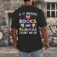 If It Involves Book And Pajamas Count Me In Bookworm Reading Men's Back Print T-Shirt