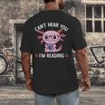 Kawaii Axolotl Can't Hear You I'm Reading Book Lover Men's Back Print T-Shirt