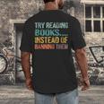 Library Advocacy Try Reading Books Instead Of Banning Them Men's Back Print T-Shirt