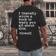 I Literally Wrote A Book To Warn You All About This Orwell Men's Back Print T-Shirt