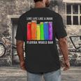 Live Life Like A Book Florida Would Ban LGBT Month Men's Back Print T-Shirt Live Life Like A Book Florida Would Ban LGBT Month Men's Back Print T-Shirt