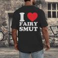 I Love Fairy Smut Book Lover Saying Men's Back Print T-Shirt
