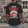 Maybe Books Are Addicted To Me Reading Present Men's Back Print T-Shirt Maybe Books Are Addicted To Me Reading Present Men's Back Print T-Shirt