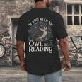 If You Need Me Owl Be Reading Book Students Lover Men's Back Print T-Shirt