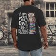 If You Need Me Owl Be Reading Cute Owl Book Lover Men's Back Print T-Shirt