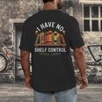 I Have No Shelf Control Book Lover Reading Humor Quote Men's Back Print T-Shirt