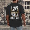 I Have No Shelf Control Read Book Reading Librarian Men's Back Print T-Shirt I Have No Shelf Control Read Book Reading Librarian Men's Back Print T-Shirt