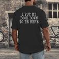 I Put My Book Down To Be Here Men's Back Print T-Shirt